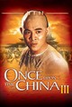 Wong Fei Hung III: Si wong jaang ba (Once Upon a Time in China III)