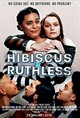 Hibiscus & Ruthless