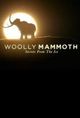 Woolly Mammoth: Secrets from the Ice